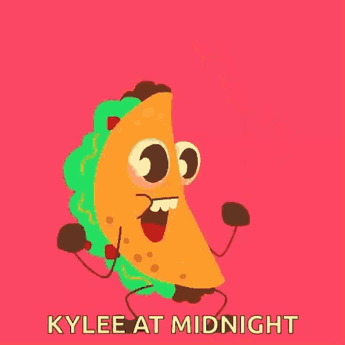 a cartoon taco with arms and legs and the words kylee at midnight