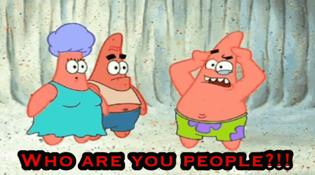 a cartoon of patrick star with the words " who are you people " on the bottom