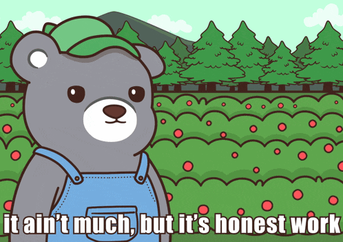 a cartoon bear says it ain t much but it s honest work