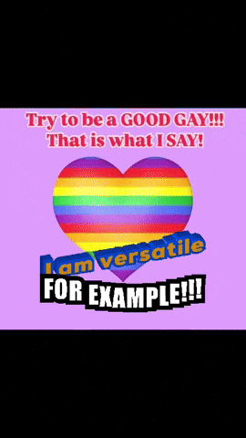 a poster that says try to be a good gay that is what i say i am versatile for example !!!