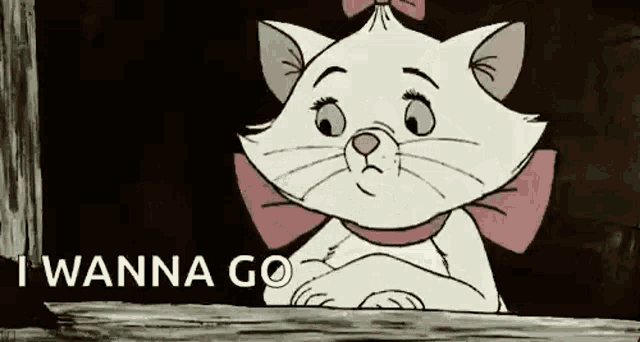 marie from the aristocats is looking out of a window with the words `` i wanna go '' above her .