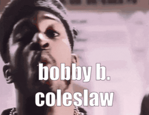 Bobby Coleslaw GIF - Bobby Coleslaw GIFs
