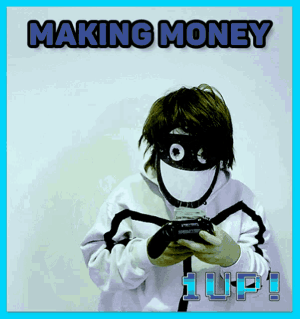 a person wearing a mask playing a video game with the words " making money 1up " above them