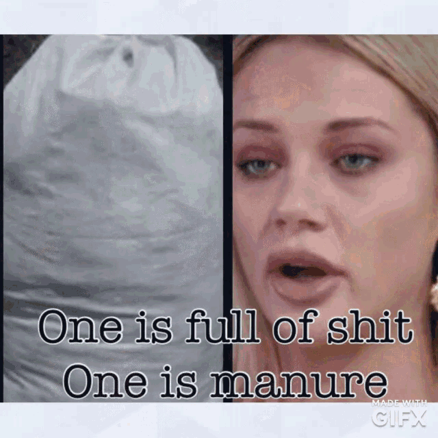 a woman crying next to a trash bag that says one is full of shit and one is manure