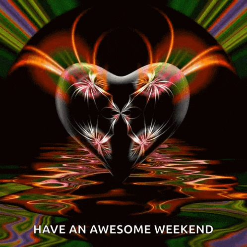 a picture of a heart with the words have an awesome weekend below it
