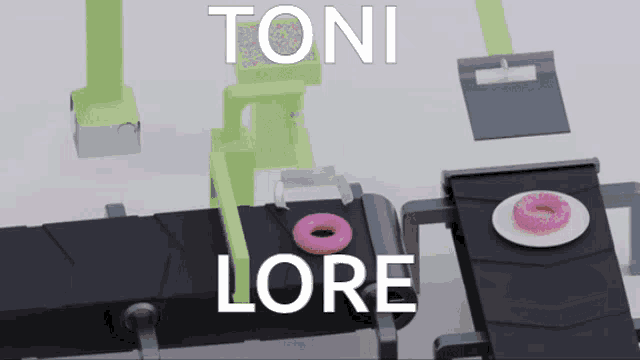 a conveyor belt with a pink donut on it and the name toni lore