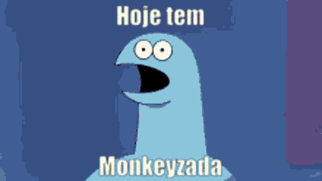 a cartoon character says hoje tem monkeyzada in a blue background