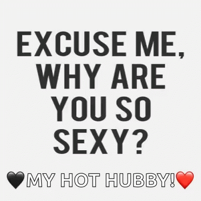 Why Youre Sexy GIF - Why Youre Sexy Hot Hubby GIFs