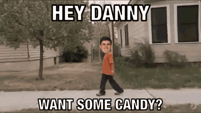 a boy walking down a sidewalk with the words hey danny want some candy on the bottom
