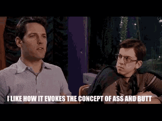 two men are sitting next to each other and one of them is saying i like how it evokes the concept of ass and butts .