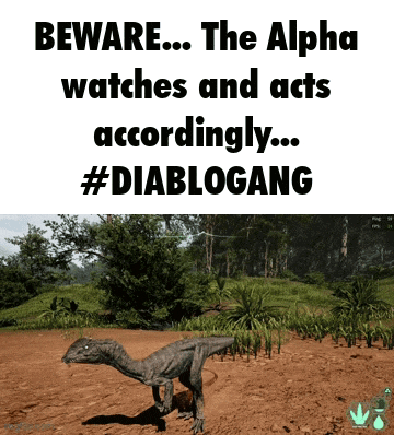 a picture of a dinosaur and the words beware the alpha watches and acts accordingly