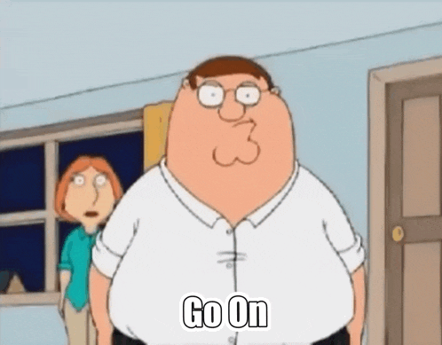 peter griffin from family guy is standing in front of a door and says go on .