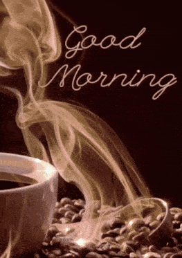 a cup of coffee with smoke coming out of it and the words " good morning "