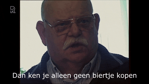 a man with glasses and a mustache says dan ken je alleen geen biertje kopen
