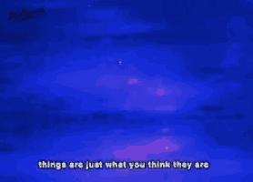 a blue sky with the words things are just what you think they are on it