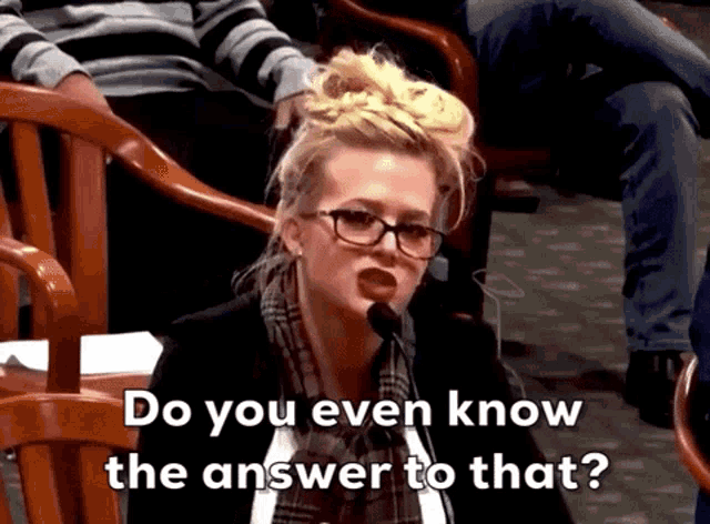 a woman speaking into a microphone with the words " do you even know the answer to that " above her