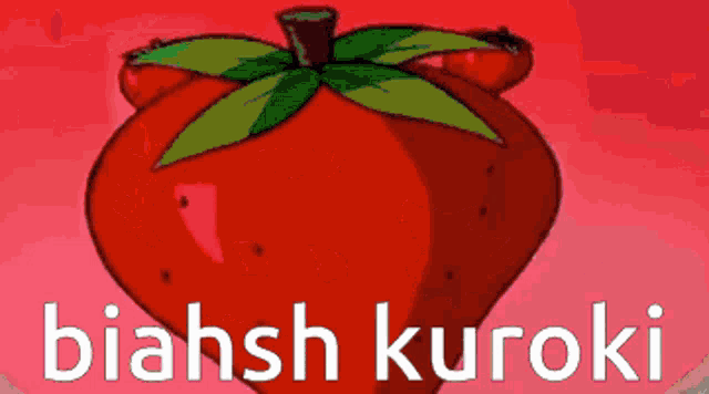 a picture of a strawberry with the words biahsh kuroki below it