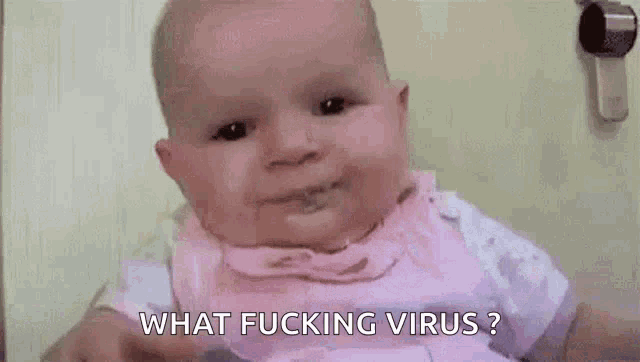 a baby with a stomach filled with milk is asking what fucking virus ?