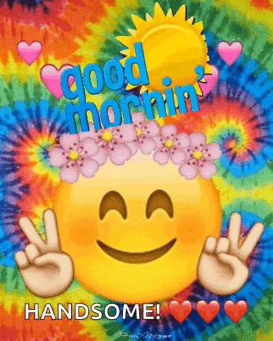 a colorful tie dye background with a smiley face and the words " good morning handsome "