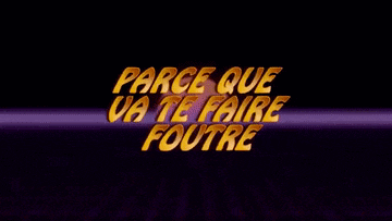 a sign that says " parce que va te faire foutre " in yellow