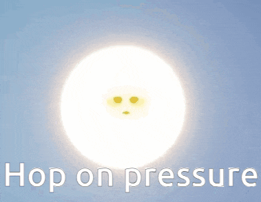 a picture of the sun with a sad face and the words " hop on pressure " below it