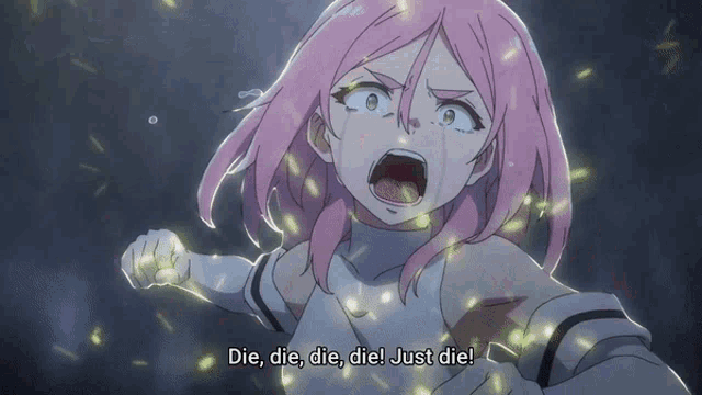 a girl with pink hair is screaming with the words die die die die just die