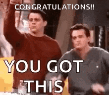 two men are standing next to each other and one of them is saying `` congratulations !! you got this '' .