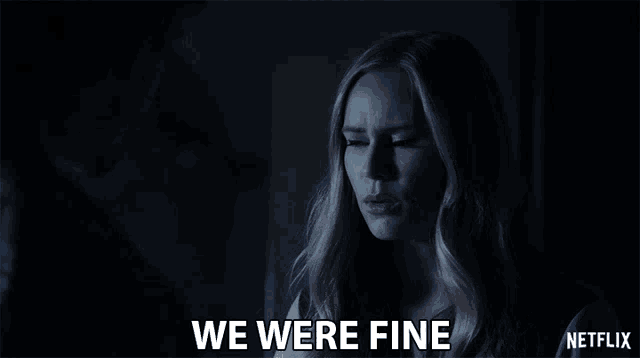 a woman says " we were fine " in a netflix ad