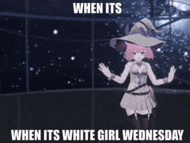 a picture of a white girl with the words when its when its white girl wednesday