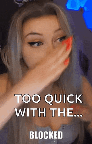 a woman is covering her face with her hand and says too quick with the ... blocked