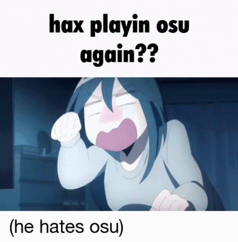 Osu Hax Discord Hax Playin Osu Again GIF - Osu Hax Discord Hax Playin Osu Again GIFs