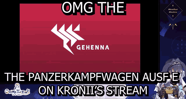 a screen that says omg the gehenna and the panzerkampfwagen ausfie on kroni 's stream