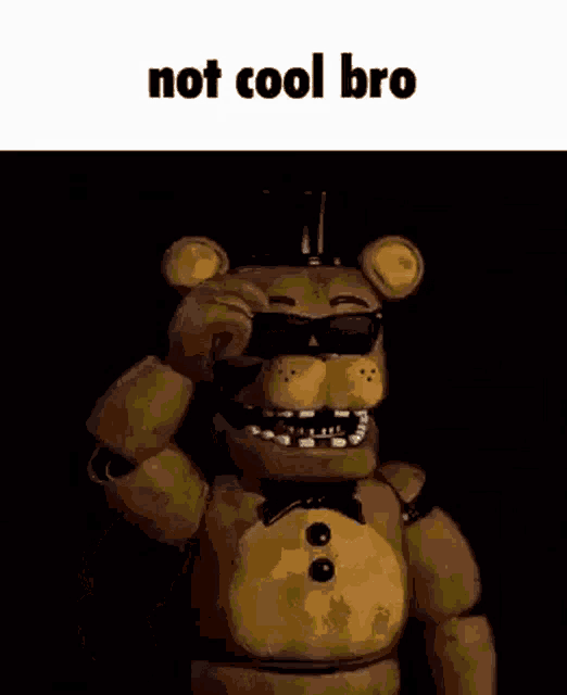Not Cool Bro Freddy GIF - Not Cool Bro Freddy Fnaf GIFs
