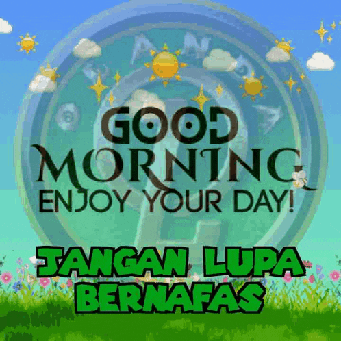a sign that says good morning enjoy your day and jangan lupa bernafas