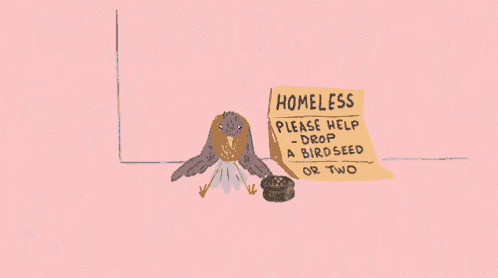 a drawing of a bird next to a sign that says homeless please help drop a bird seed or two