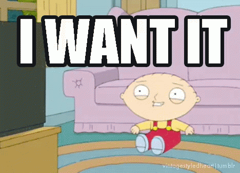 I Want It GIF - Stewie Want Family Guy GIFs