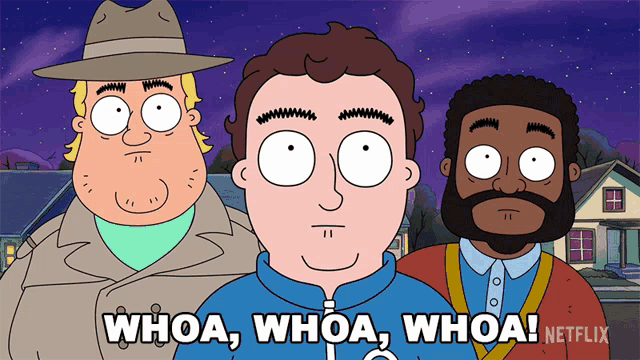three cartoon characters are standing next to each other with the caption whoa whoa whoa netflix