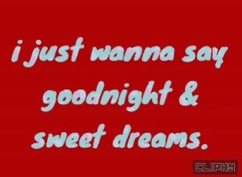 a red background with the words i just wanna say goodnight and sweet dreams