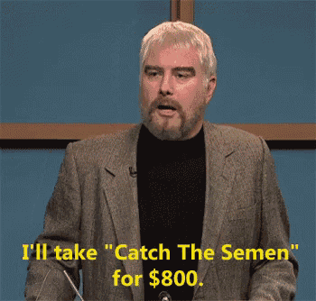a man at a podium says " i 'll take " catch the semen for $ 800 "