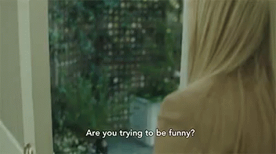 Not Pleased GIF - Are You Trying To Be Funny Funny Not Laughing GIFs