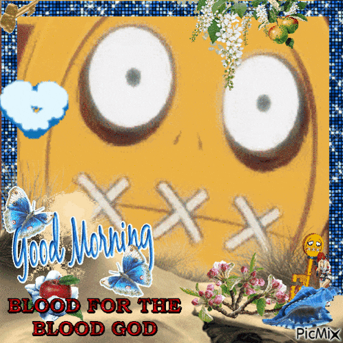 a picture of a cartoon face with the words good morning blood for the blood god