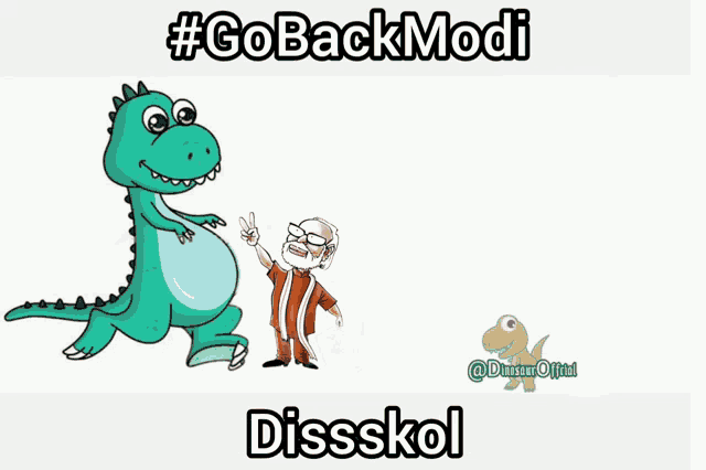 a cartoon of a dinosaur with the caption #gobackmodi dissskol