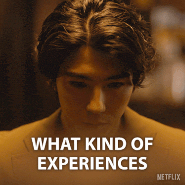 a picture of a man with the words what kind of experiences