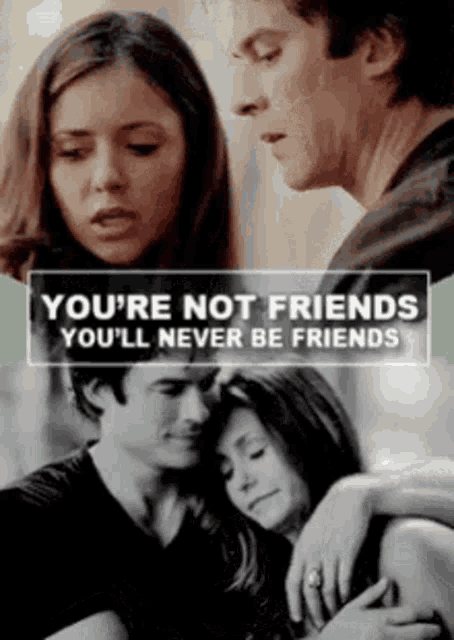 a man and a woman hugging each other with the words " you 're not friends you 'll never be friends " above them