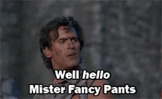 Hello Mister Fancy Pants GIF - Army Of Darkness Bruce Campbell Well Hello GIFs