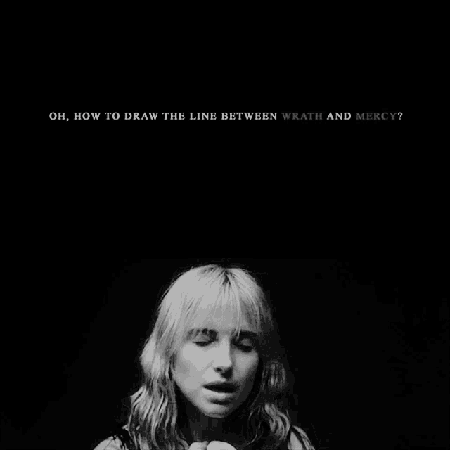 a black and white photo of a woman with the words oh how to draw the line between wrath and mercy above her