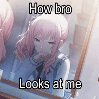 a girl with pink hair is looking at herself in a mirror with a meme that says how bro looks at me .