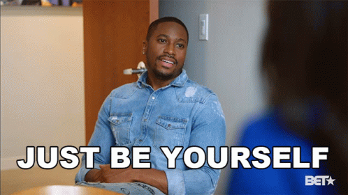 Just Be Yourself Keep It Real GIF