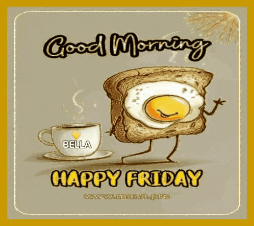 a cartoon of a slice of toast with an egg on it and the words " good morning happy friday " below it
