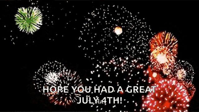 a fireworks display with the words hope you had a great july 4th written on it